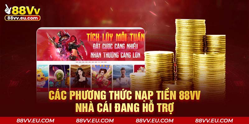 Các phương thức nạp tiền 88VV nhà cái đang hỗ trợ