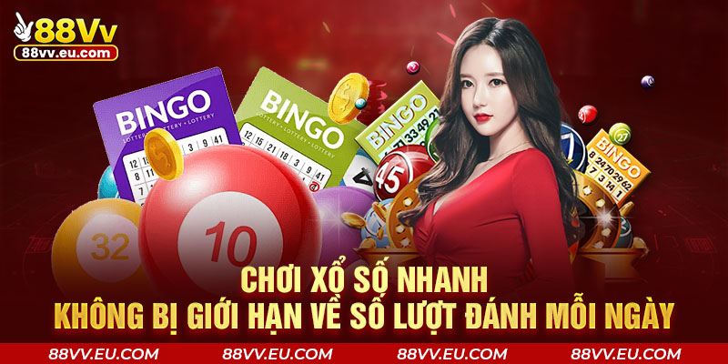 Chơi xổ số nhanh không bị giới hạn về số lượt đánh mỗi ngày