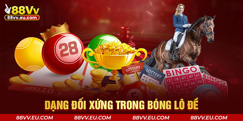 Dạng đối xứng trong bóng lô đề