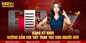 Đăng ký 88VV - hướng dẫn chi tiết thao tác cho người mới