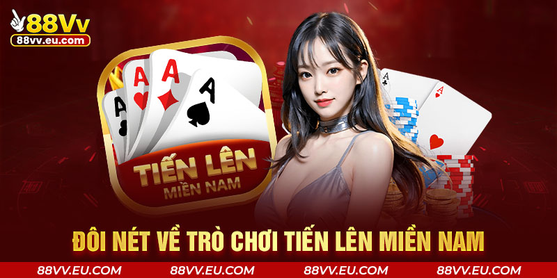 Đôi nét về trò chơi Tiến Lên Miền Nam