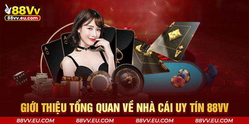 Giới thiệu tổng quan về nhà cái uy tín 88VV