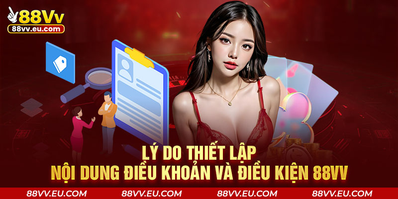 Lý do thiết lập nội dung điều khoản và điều kiện 88VV