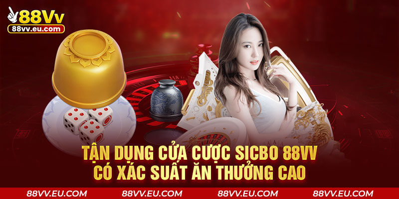 Tận dụng cửa cược Sicbo 88VV có xác suất ăn thưởng cao